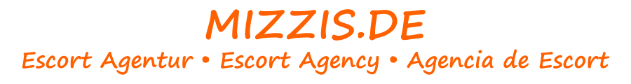 MIZZIS.DE • Escort Agentur • Escort Agency • Agencia de Escort